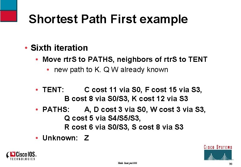 Shortest Path First example • Sixth iteration • Move rtr. S to PATHS, neighbors