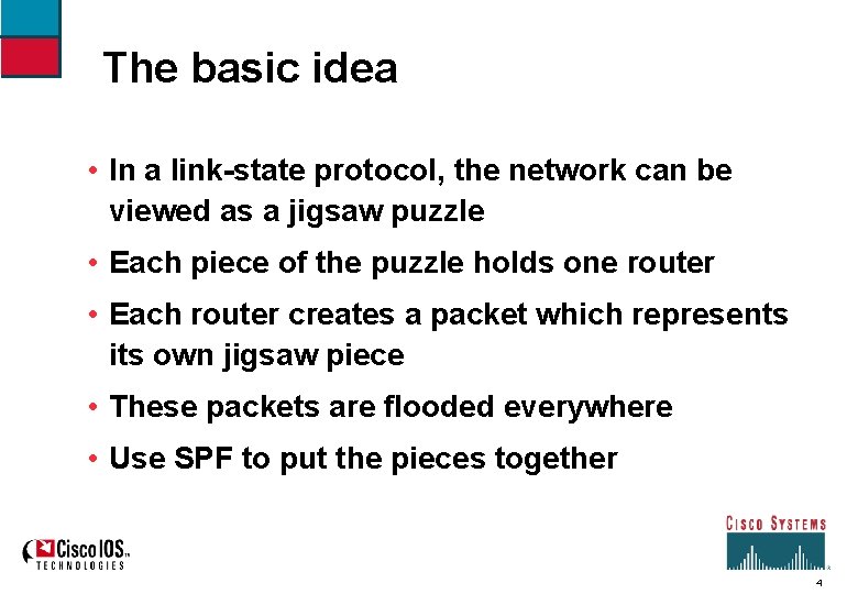 The basic idea • In a link-state protocol, the network can be viewed as