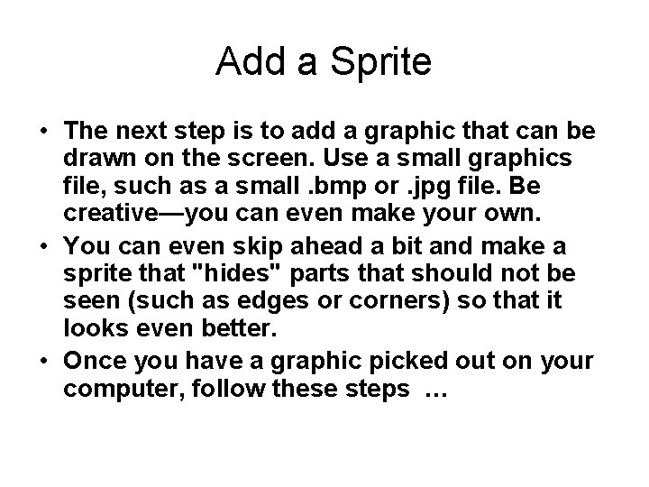 Add a Sprite • The next step is to add a graphic that can