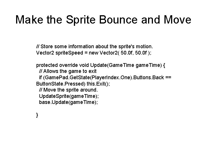 Make the Sprite Bounce and Move // Store some information about the sprite's motion.