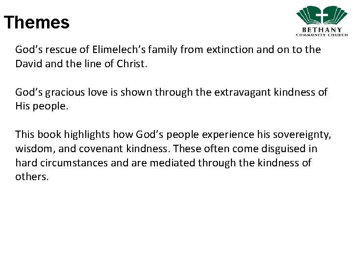 Themes God’s rescue of Elimelech’s family from extinction and on to the David and