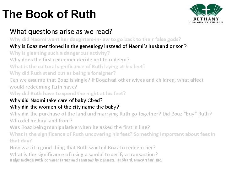 The Book of Ruth What questions arise as we read? Why did Naomi want