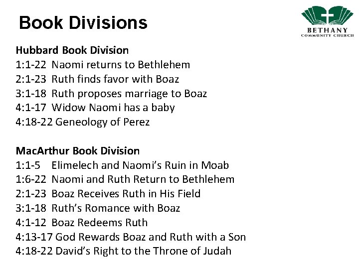Book Divisions Hubbard Book Division 1: 1 -22 Naomi returns to Bethlehem 2: 1