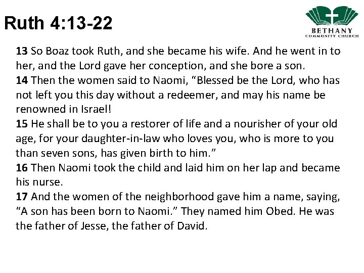 Ruth 4: 13 -22 13 So Boaz took Ruth, and she became his wife.