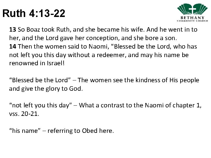 Ruth 4: 13 -22 13 So Boaz took Ruth, and she became his wife.