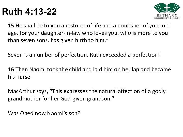 Ruth 4: 13 -22 15 He shall be to you a restorer of life