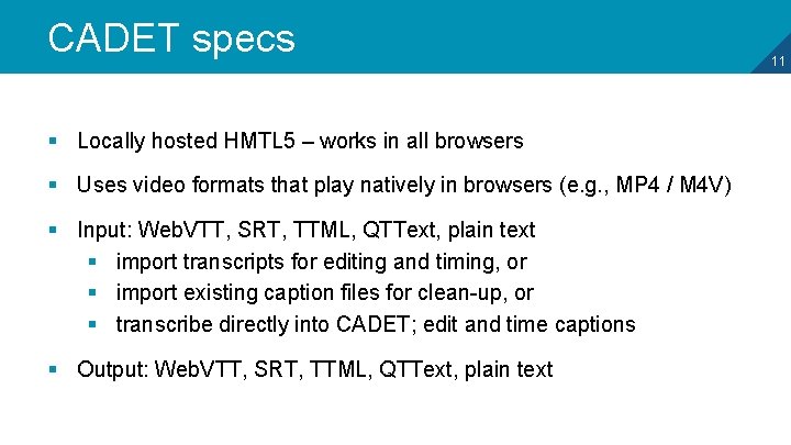 CADET specs § Locally hosted HMTL 5 – works in all browsers § Uses