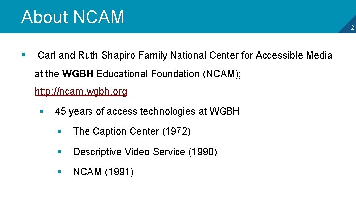 About NCAM § Carl and Ruth Shapiro Family National Center for Accessible Media at