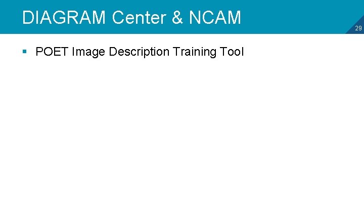 DIAGRAM Center & NCAM § POET Image Description Training Tool 29 