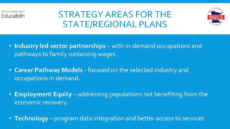 STRATEGY AREAS FOR THE STATE/REGIONAL What Should We Focus. PLANS On? • Industry led