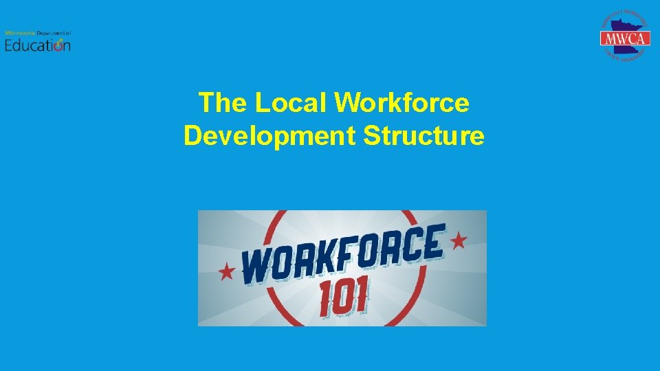 The Local Workforce Development Structure 