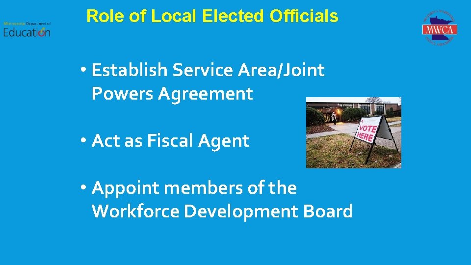 Role of Local Elected Officials • Establish Service Area/Joint Powers Agreement • Act as