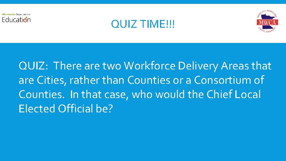 QUIZ TIME!!! QUIZ: There are two Workforce Delivery Areas that are Cities, rather than