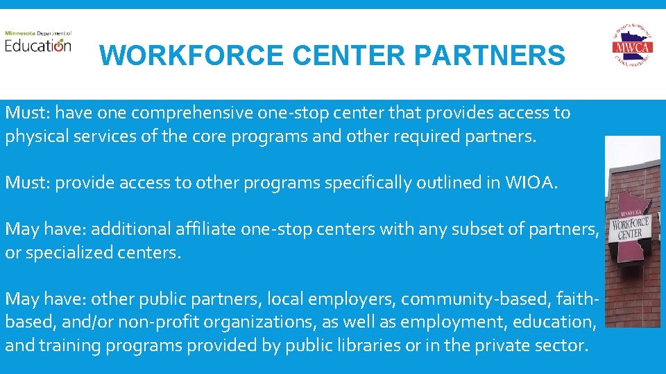 WORKFORCE CENTER PARTNERS Must: have one comprehensive one-stop center that provides access to physical