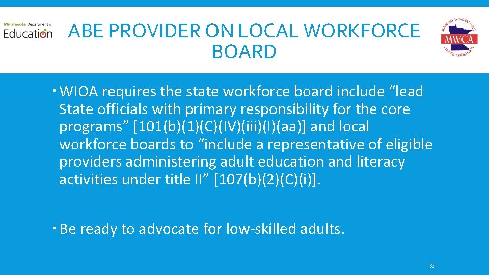 ABE PROVIDER ON LOCAL WORKFORCE BOARD WIOA requires the state workforce board include “lead