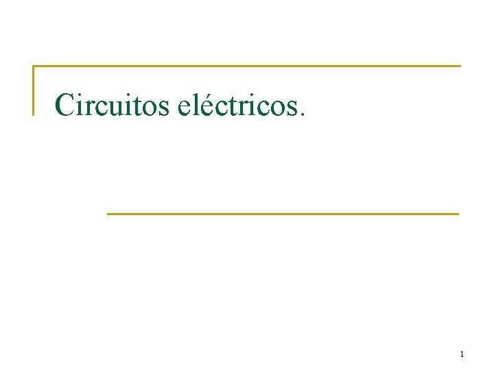 Circuitos eléctricos. 1 