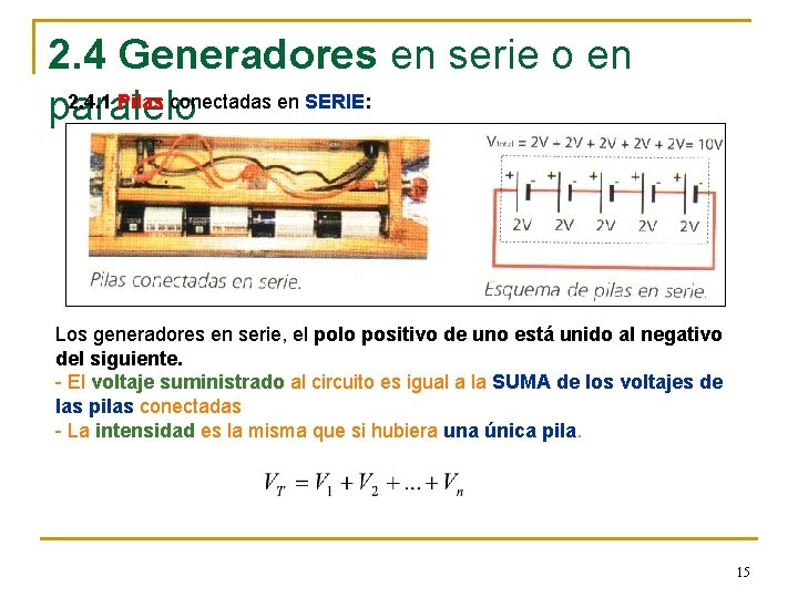 2. 4 Generadores en serie o en 2. 4. 1 Pilas conectadas en SERIE: