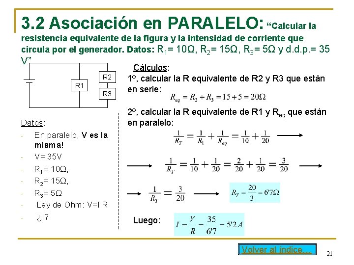 3. 2 Asociación en PARALELO: “Calcular la resistencia equivalente de la figura y la