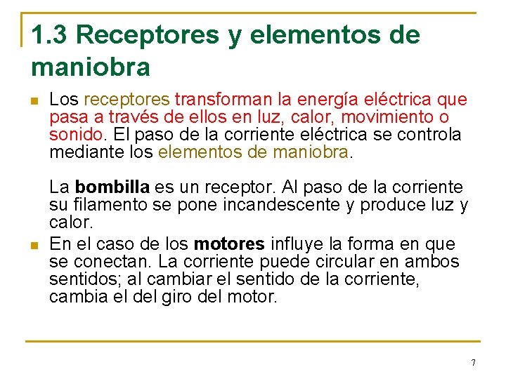 1. 3 Receptores y elementos de maniobra n n Los receptores transforman la energía