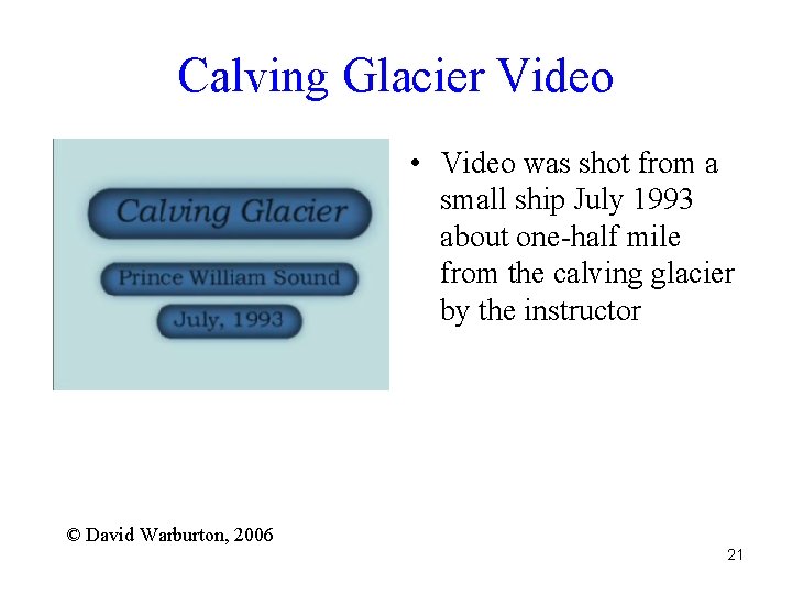 Calving Glacier Video • Video was shot from a small ship July 1993 about