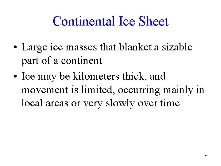 Continental Ice Sheet • Large ice masses that blanket a sizable part of a