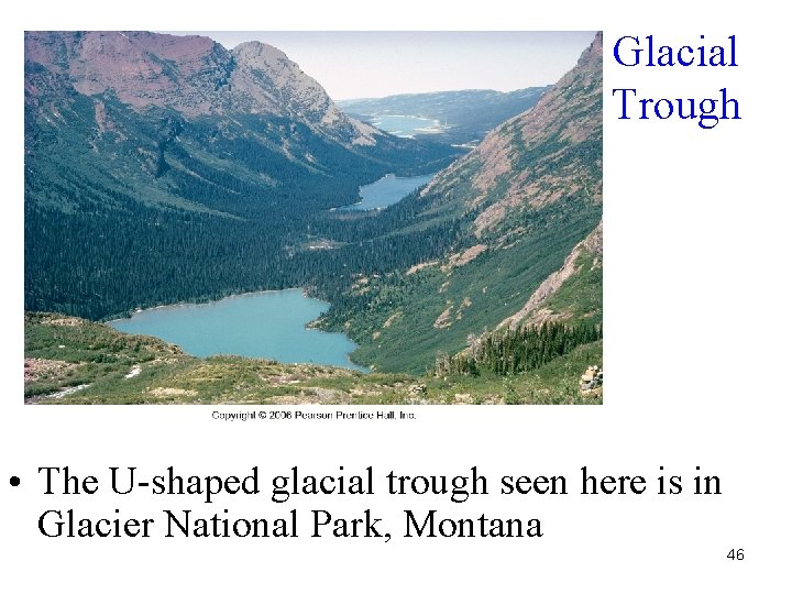 Glacial Trough • The U-shaped glacial trough seen here is in Glacier National Park,