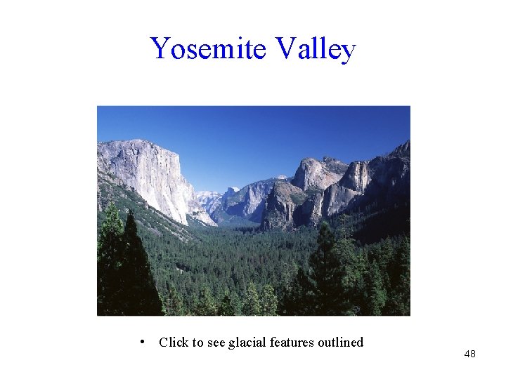 Yosemite Valley • Click to see glacial features outlined 48 