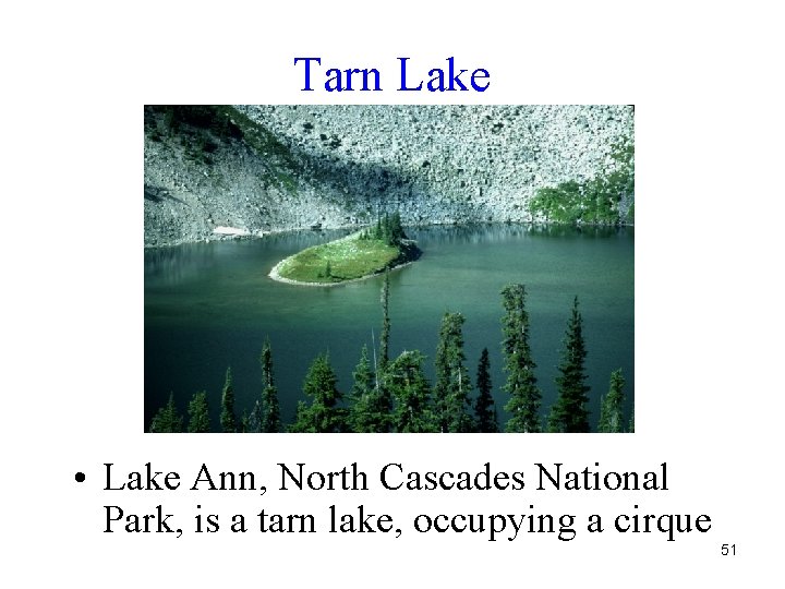 Tarn Lake • Lake Ann, North Cascades National Park, is a tarn lake, occupying