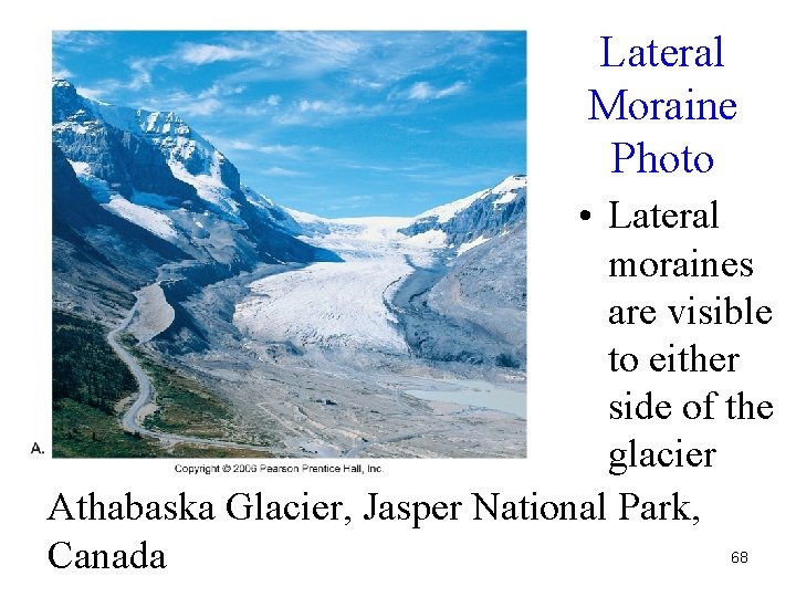 Lateral Moraine Photo • Lateral moraines are visible to either side of the glacier