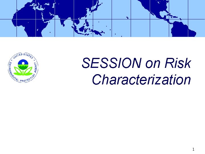 SESSION on Risk Characterization 1 