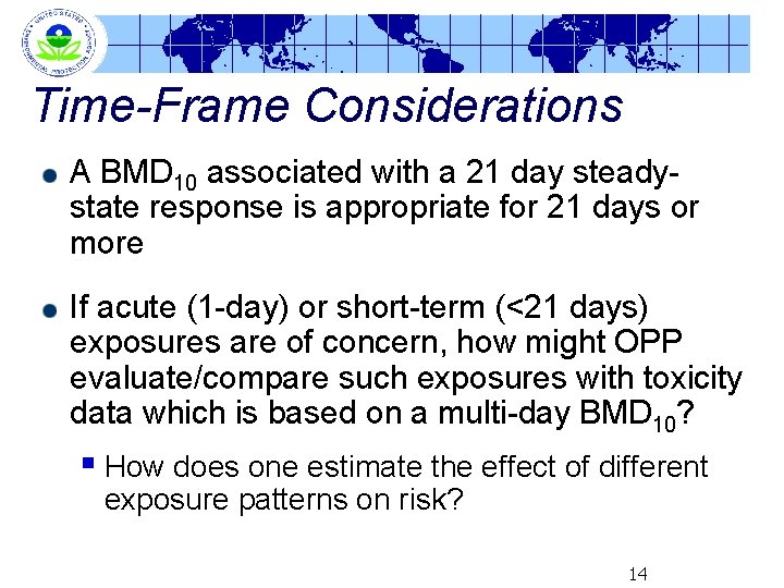 Time-Frame Considerations A BMD 10 associated with a 21 day steadystate response is appropriate