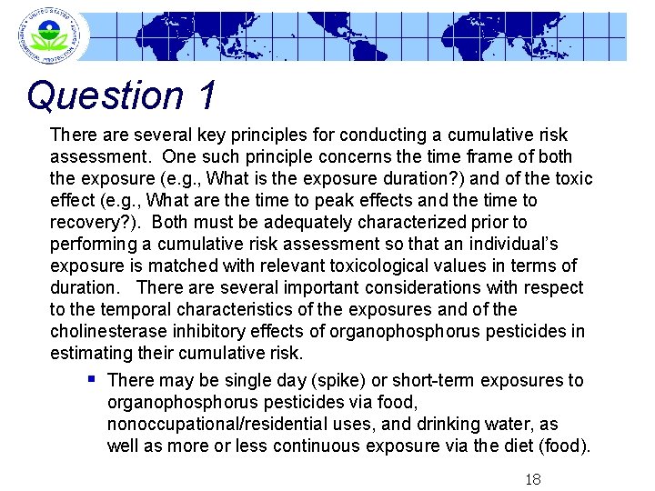 Question 1 There are several key principles for conducting a cumulative risk assessment. One