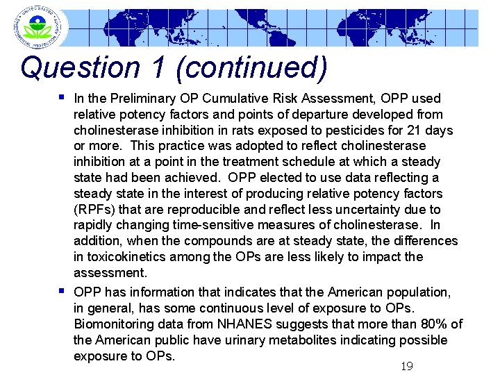 Question 1 (continued) § In the Preliminary OP Cumulative Risk Assessment, OPP used relative