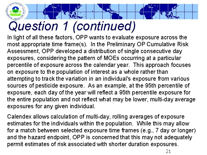 Question 1 (continued) In light of all these factors, OPP wants to evaluate exposure