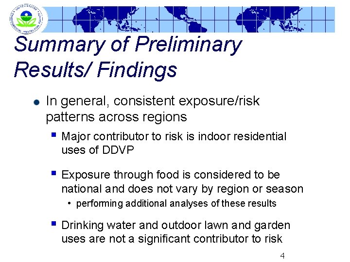 Summary of Preliminary Results/ Findings In general, consistent exposure/risk patterns across regions § Major