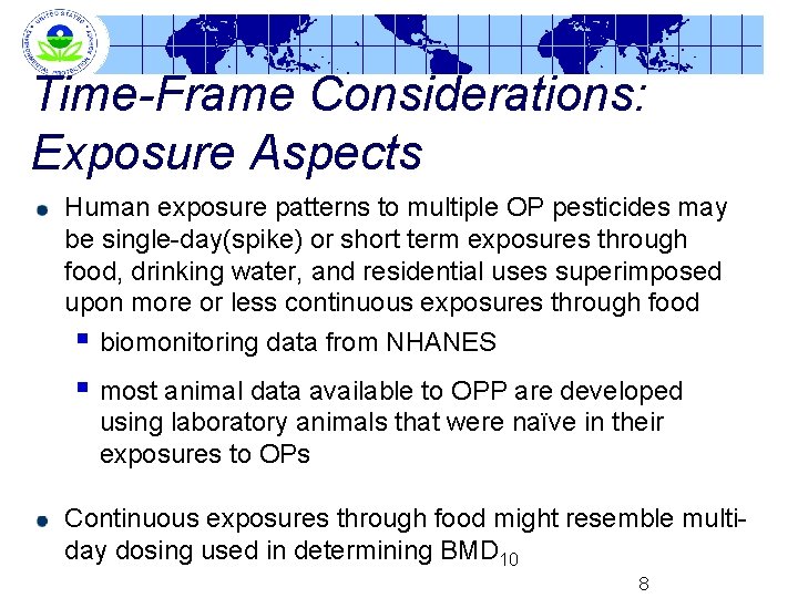 Time-Frame Considerations: Exposure Aspects Human exposure patterns to multiple OP pesticides may be single-day(spike)