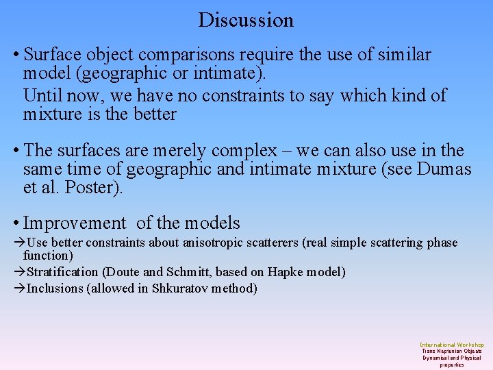 Discussion • Surface object comparisons require the use of similar model (geographic or intimate).