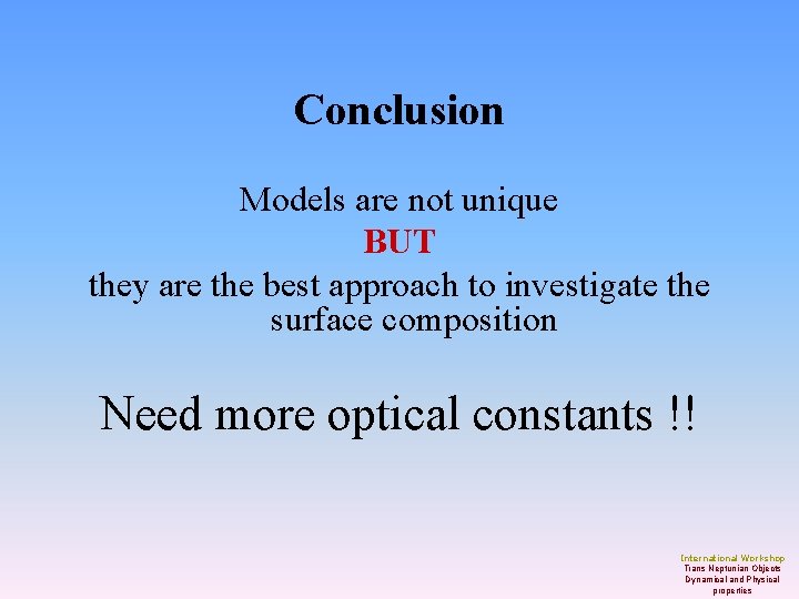 Conclusion Models are not unique BUT they are the best approach to investigate the