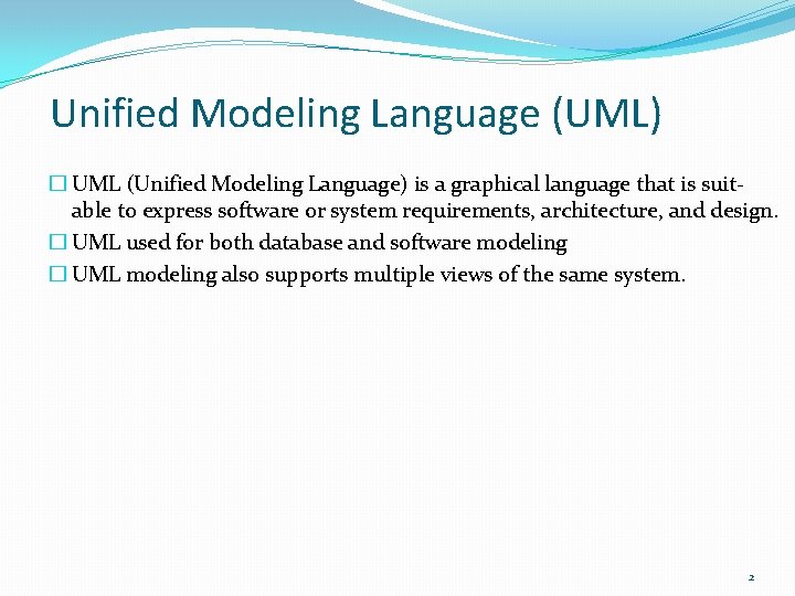 Unified Modeling Language (UML) � UML (Unified Modeling Language) is a graphical language that