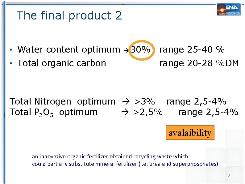 The final product 2 • Water content optimum 30% range 25 -40 % •