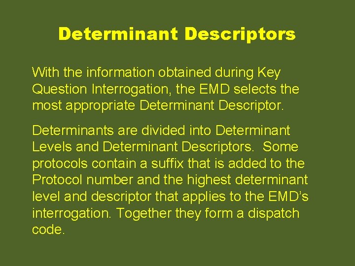 Determinant Descriptors With the information obtained during Key Question Interrogation, the EMD selects the