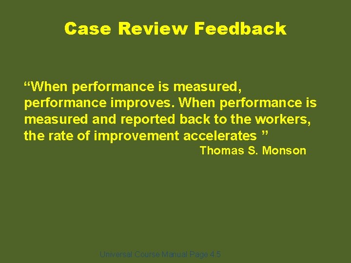 Case Review Feedback “When performance is measured, performance improves. When performance is measured and