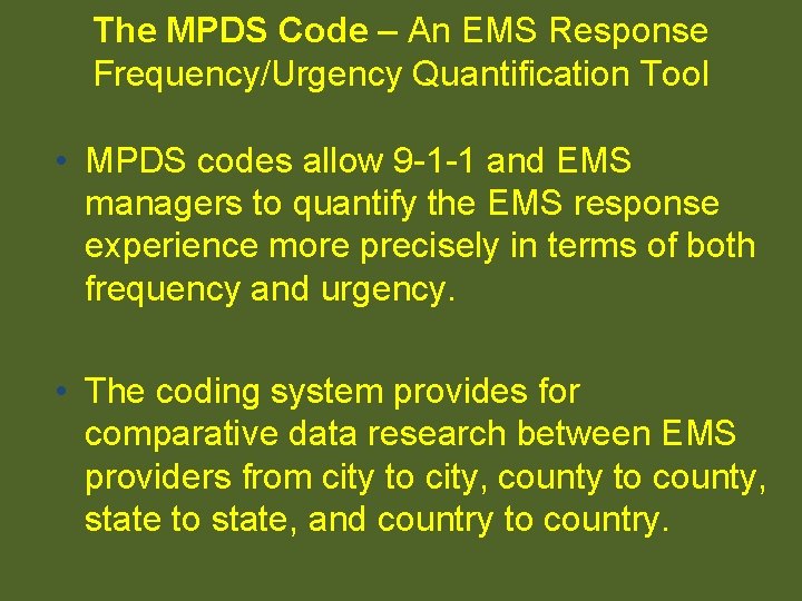 The MPDS Code – An EMS Response Frequency/Urgency Quantification Tool • MPDS codes allow