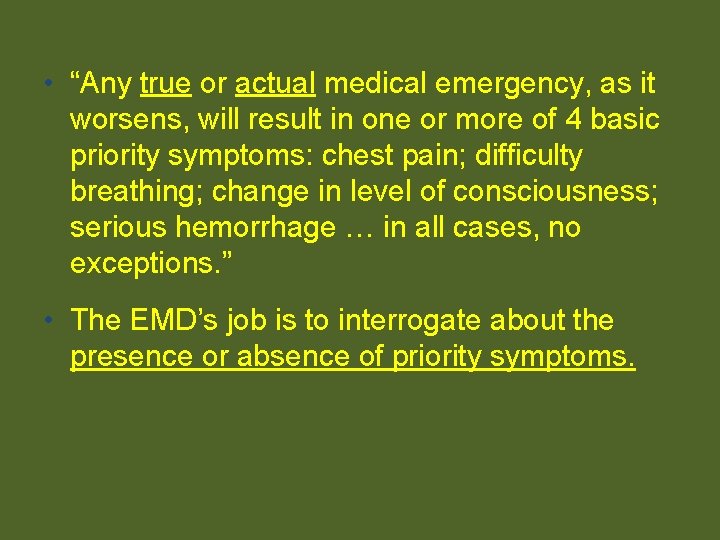  • “Any true or actual medical emergency, as it worsens, will result in