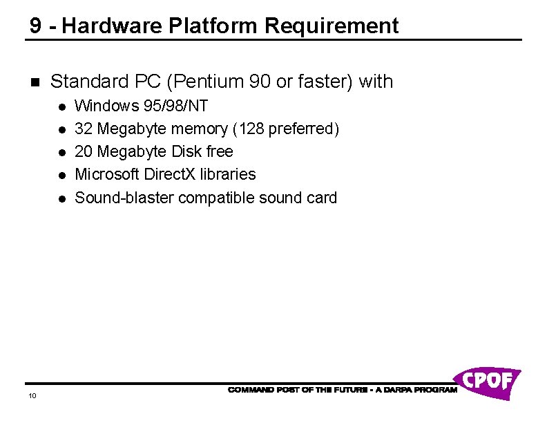 9 - Hardware Platform Requirement n Standard PC (Pentium 90 or faster) with l 9 - Hardware Platform Requirement n Standard PC (Pentium 90 or faster) with l