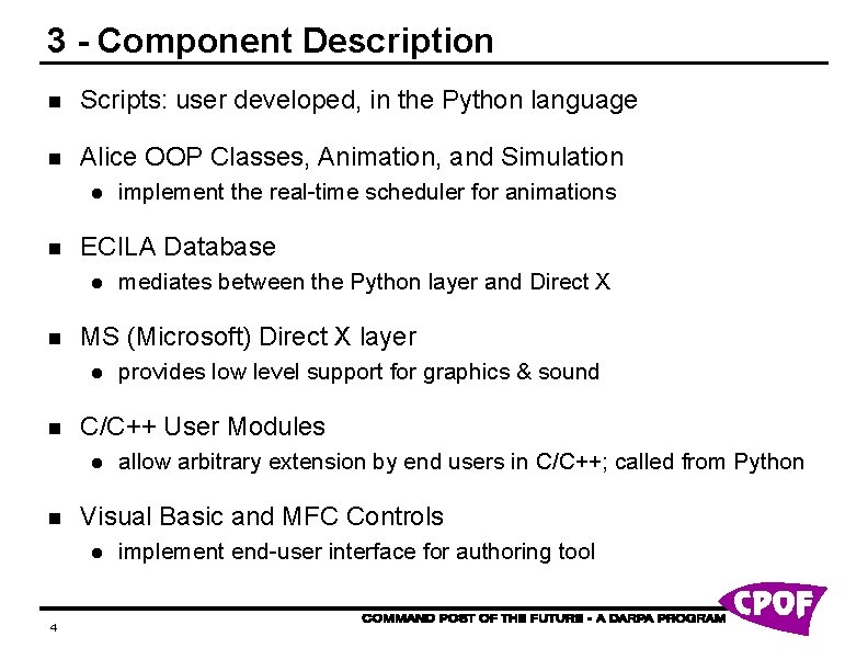 3 - Component Description n Scripts: user developed, in the Python language n Alice 3 - Component Description n Scripts: user developed, in the Python language n Alice
