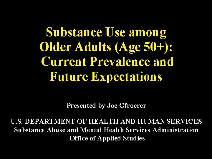 Substance Use among Older Adults (Age 50+): Current Prevalence and Future Expectations Presented by