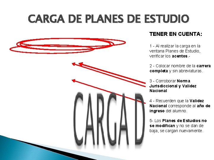 CARGA DE PLANES DE ESTUDIO TENER EN CUENTA: 1 - Al realizar la carga