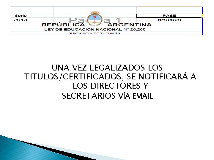 UNA VEZ LEGALIZADOS LOS TITULOS/CERTIFICADOS, SE NOTIFICARÁ A LOS DIRECTORES Y SECRETARIOS VÍA EMAIL