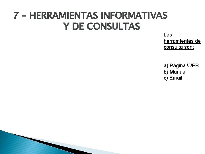 7 – HERRAMIENTAS INFORMATIVAS Y DE CONSULTAS Las herramientas de consulta son: a) Página